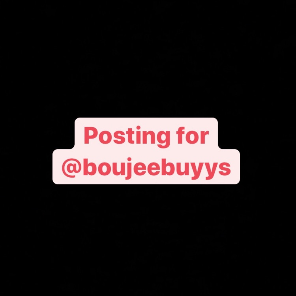 Posting for @boujeebuyys